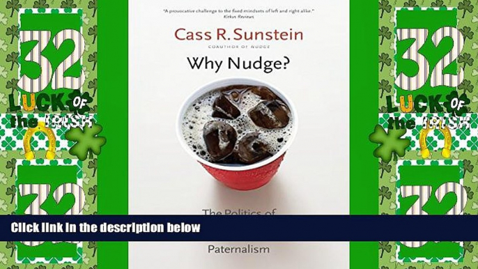 Must Have PDF  Why Nudge?: The Politics of Libertarian Paternalism (The Storrs Lectures Series)