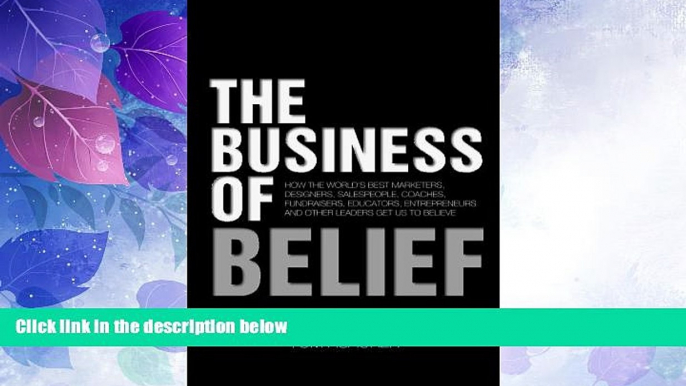 Must Have PDF  The Business of Belief: How the World s Best Marketers, Designers, Salespeople,