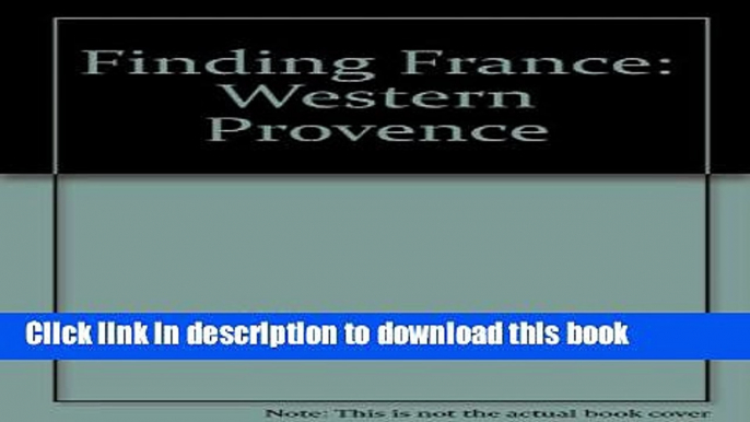 Ebook Finding France: Western Provence Free Online