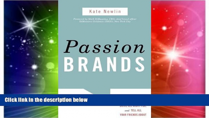 READ FREE FULL  Passion Brands: Why Some Brands Are Just Gotta Have, Drive All Night For, and Tell