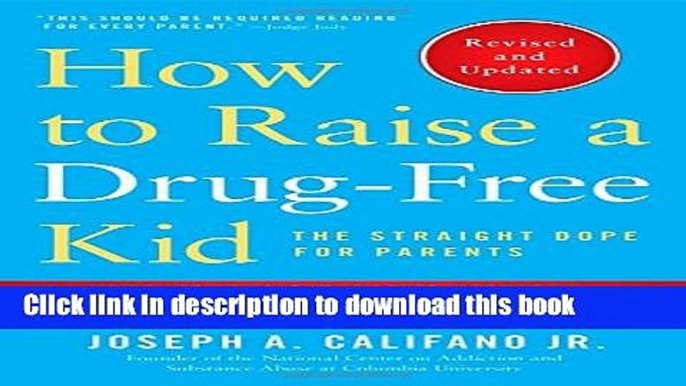 Ebook How to Raise a Drug-Free Kid: The Straight Dope for Parents Full Online