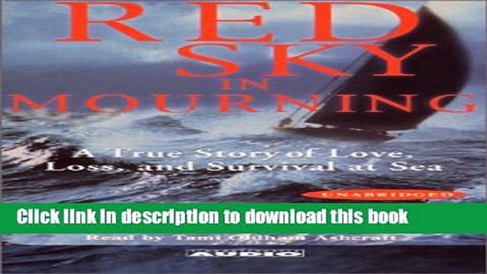 Books Red Sky In Mourning: The True Story of a Woman s Courage and Survival at Sea Free Download