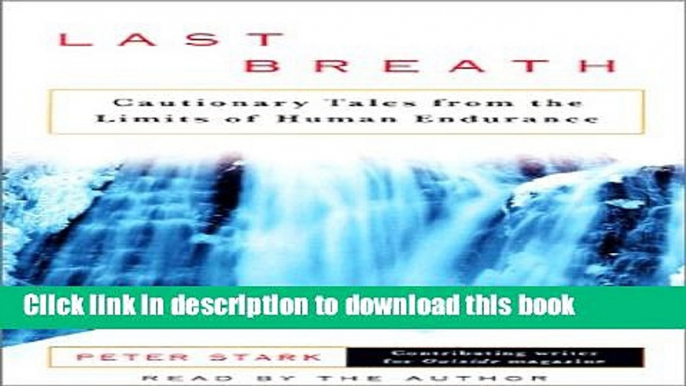 Ebook Last Breath: Cautionary Tales from the Limits of Human Endurance Full Online