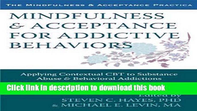 Books Mindfulness and Acceptance for Addictive Behaviors: Applying Contextual CBT to Substance