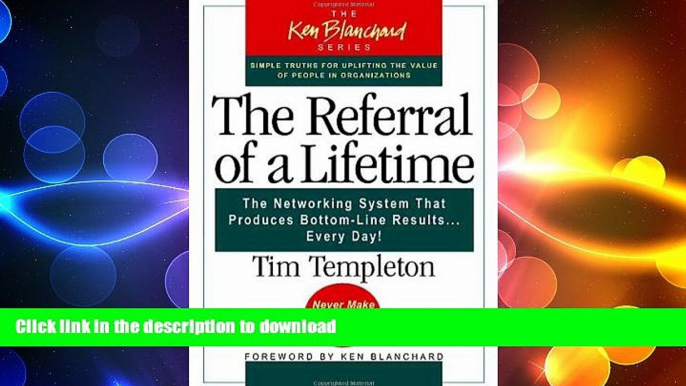 READ THE NEW BOOK The Referral of a Lifetime: The Networking System That Produces Bottom-Line