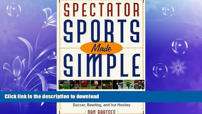 READ book  Spectator Sports Made Simple: How to Watch, Understand, and Enjoy Baseball, Football,