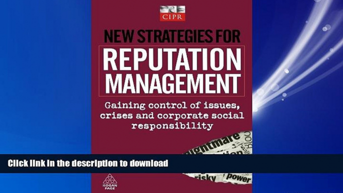 READ THE NEW BOOK New Strategies for Reputation Management: Gaining Control of Issues, Crises and