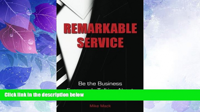 Big Deals  REMARKABLE Service: Improve Your Business so Every Customer Talks about Your Service