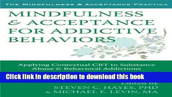 Ebook Mindfulness and Acceptance for Addictive Behaviors: Applying Contextual CBT to Substance