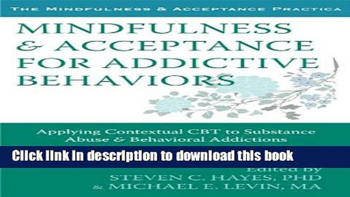 Books Mindfulness and Acceptance for Addictive Behaviors: Applying Contextual CBT to Substance