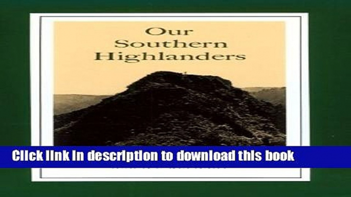 Books Our Southern Highlanders: Introduction By George Ellison Full Online