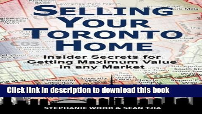 Books Selling Your Toronto Home: Insider Secrets for Getting Maximum Value in Any Market Free