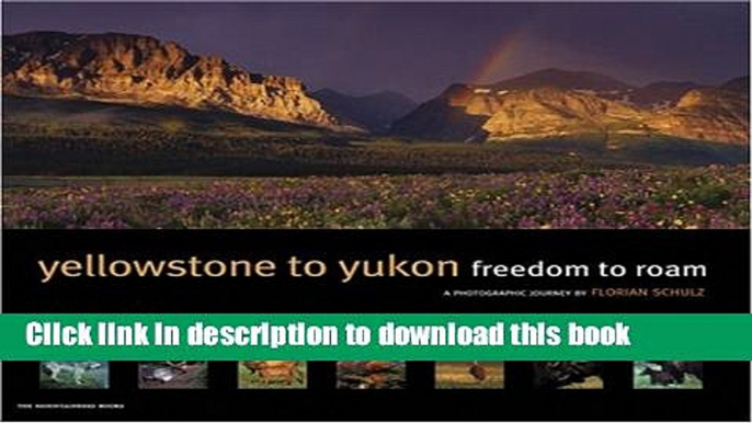 Books Yellowstone to Yukon: Freedom to Roam Full Online