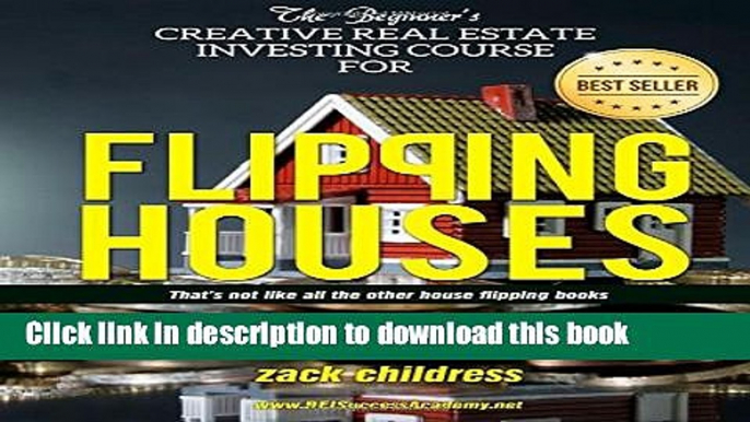 Books The Beginners Creative Real Estate Investing Course for Flipping Houses: That s Not Like All