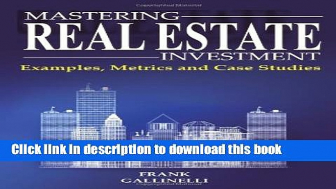 Books Mastering Real Estate Investment: Examples, Metrics And Case Studies Full Online