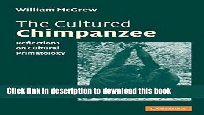 Ebook The Cultured Chimpanzee: Reflections on Cultural Primatology Free Download