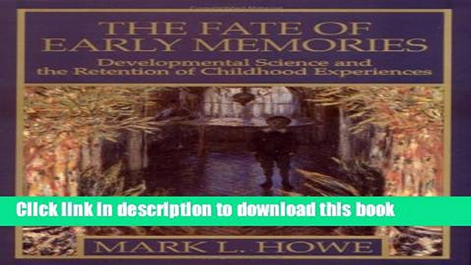 Ebook Fate of Early Memories: Developmental Science and the Retention of Childhood Experiences