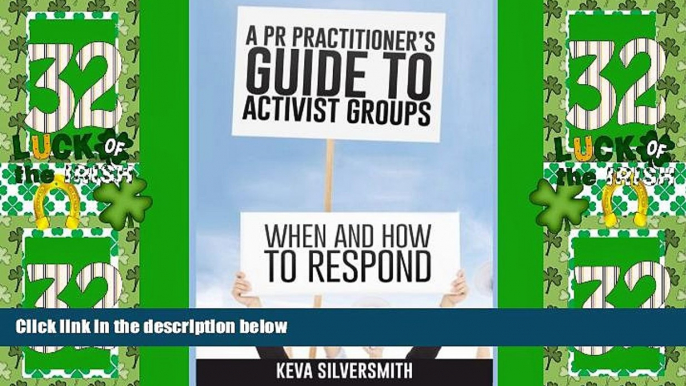 Must Have  A PR Practitioner s Guide to Activist Groups: When and How to Respond  READ Ebook