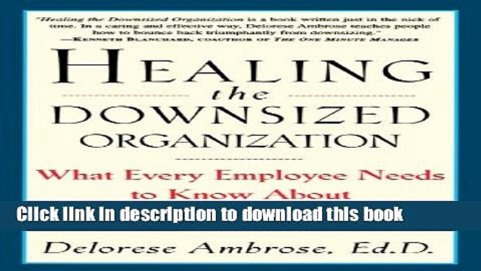 Books Healing the Downsized Organization: What Every Employee Needs to Know About Today s New