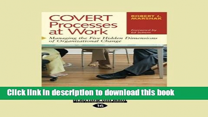 Books Covert Processes at Work: Managing the Five Hidden Dimensions of Organizational Change