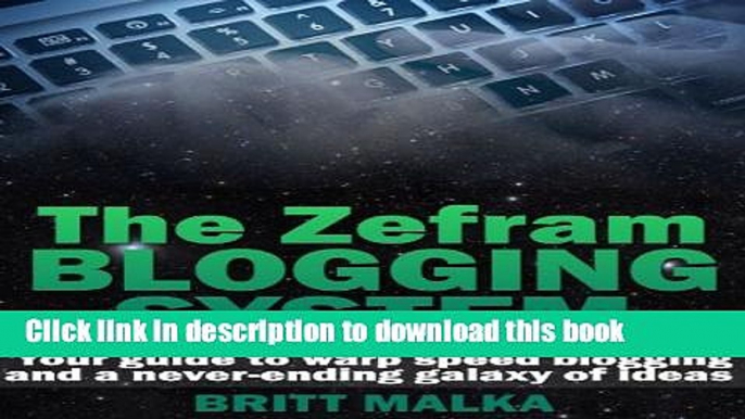 Books The Zefram Blogging System: Your Guide to Warp Speed Blogging and a Never-Ending Galaxy of