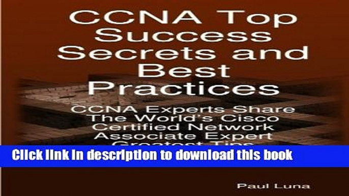 Books CCNA Top Success Secrets and Best Practices: CCNA Experts Share The World s Cisco Certified