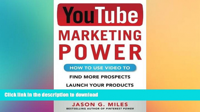 READ THE NEW BOOK YouTube Marketing Power: How to Use Video to Find More Prospects, Launch Your