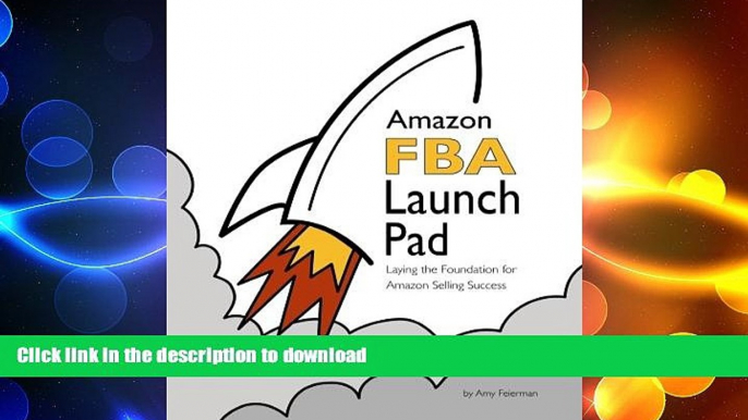 READ THE NEW BOOK Amazon FBA Launch Pad: Laying the Foundation for Amazon Selling Success READ NOW