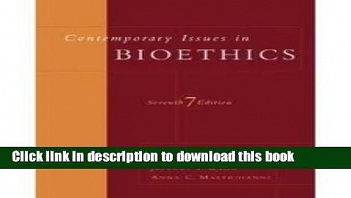 Download  Contemporary Issues in Bioethics 7th (seventh) edition  Online