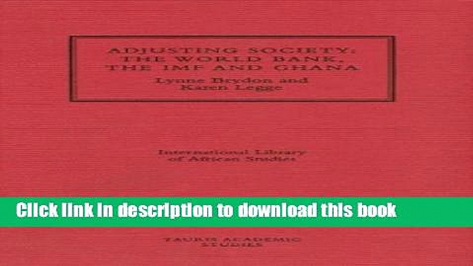 [PDF] Adjusting Society: The World Bank, the IMF and Ghana (International Library of African