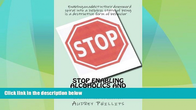 Full [PDF] Downlaod  Stop Enabling Alcoholic and Drug Addicts: Helping an addict can be harmful if