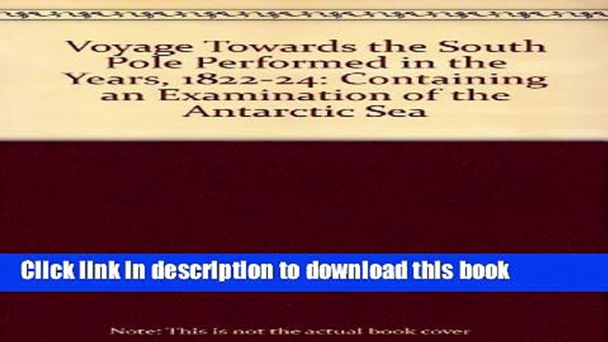 Ebook Voyage Towards the South Pole Performed in the Years, 1822-24: Containing an Examination of