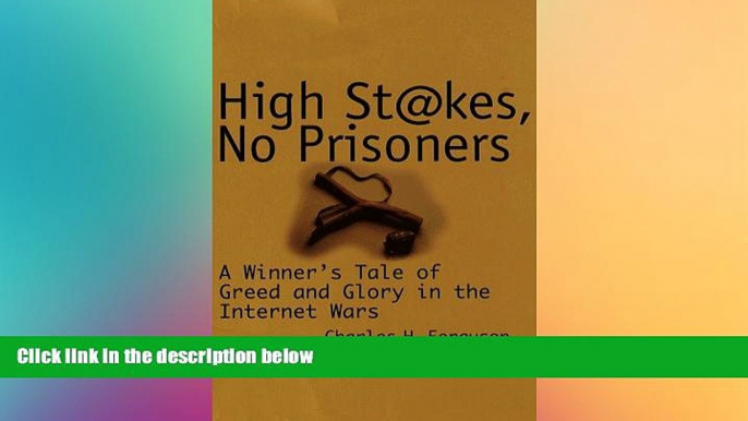 FREE PDF  High Stakes, No Prisoners : A Winner s Tale of Greed and Glory in the Internet Wars READ