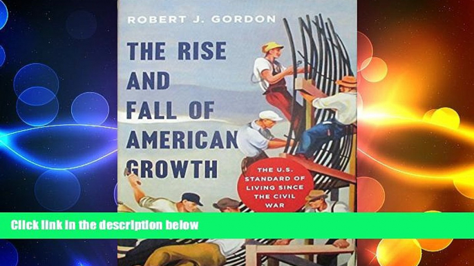 EBOOK ONLINE  The Rise and Fall of American Growth: The U.S. Standard of Living since the Civil