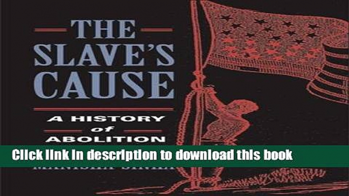 Ebook The Slave s Cause: A History of Abolition Full Online