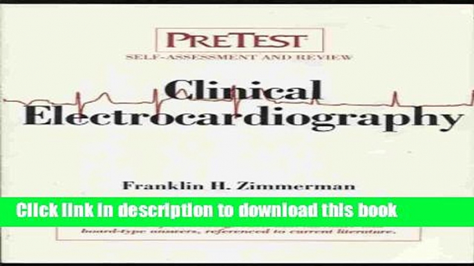 Books Clinical Electrocardiography: Pretest Self-Assessment and Review Full Online