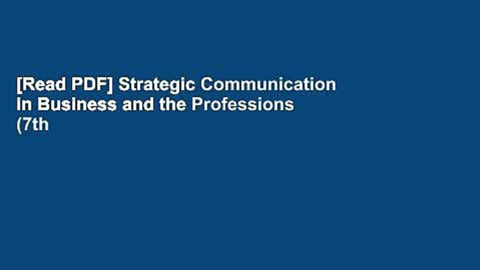 [Read PDF] Strategic Communication in Business and the Professions (7th Edition) Ebook Online