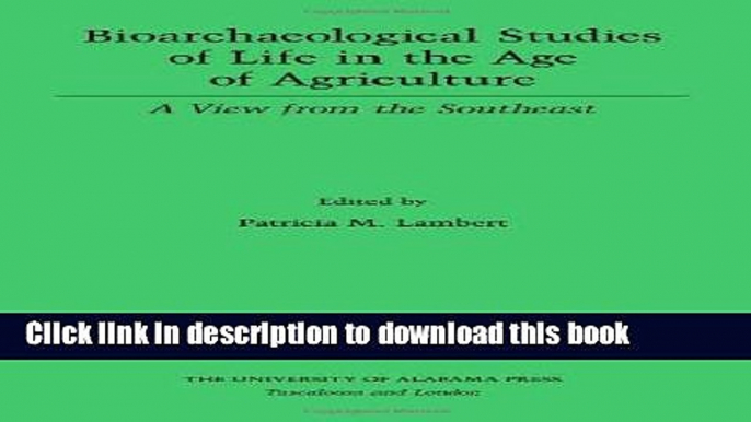 Books Bioarchaeological Studies of Life in the Age of Agriculture: A View from the Southeast Full