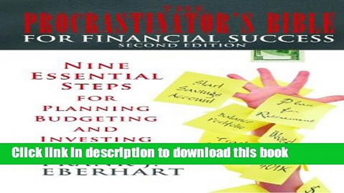 The Procrastinator s Bible for Financial Success: Nine Essiential Steps for Planning, Budgeting