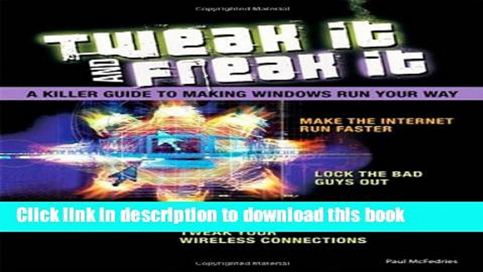 [Read PDF] Tweak It and Freak It: A Killer Guide to Making Windows Run Your Way Ebook Online