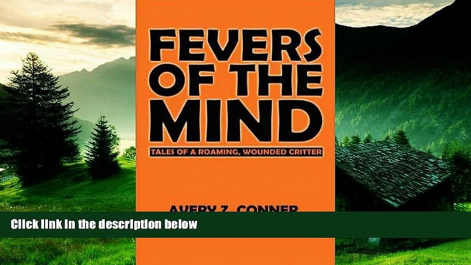 Must Have  Fevers of the Mind: Tales of a Roaming, Wounded Critter  READ Ebook Full Ebook Free