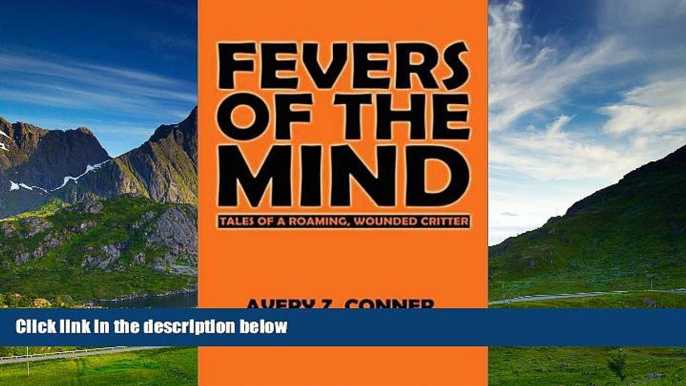 Full [PDF] Downlaod  Fevers of the Mind: Tales of a Roaming, Wounded Critter  Download PDF Online