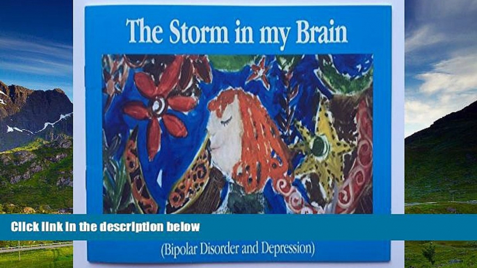 Must Have  The Storm in my Brain ; Child   Adolescent Bipolar Foundation   Depression Supprt