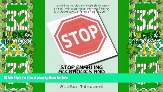 READ FREE FULL  Stop Enabling Alcoholic and Drug Addicts: Helping an addict can be harmful if it