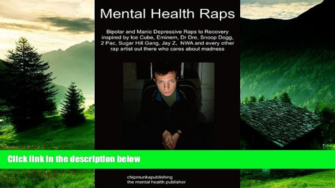 Must Have  Mental Health Raps: Bipolar Raps to Recovery Inspired by Ice Cube, Eminem, Dr Dre,