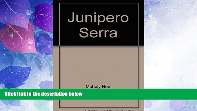 Must Have  Junipero Serra: The Illustrated Story of the Franciscan Founder of California s