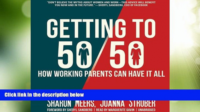 READ FREE FULL  Getting to 50/50: How Working Parents Can Have It All by Sharing It All - and Why