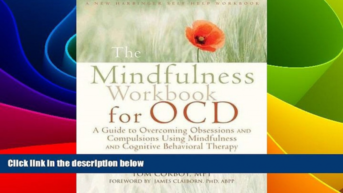 Must Have  The Mindfulness Workbook for OCD: A Guide to Overcoming Obsessions and Compulsions