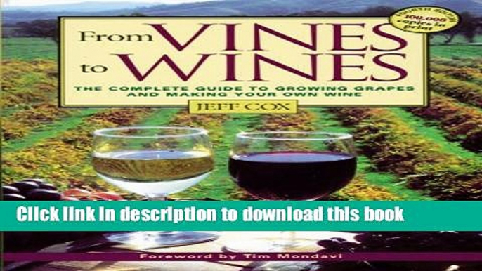 [Popular] From Vines to Wines: The Complete Guide to Growing Grapes and Making Your Own Wine