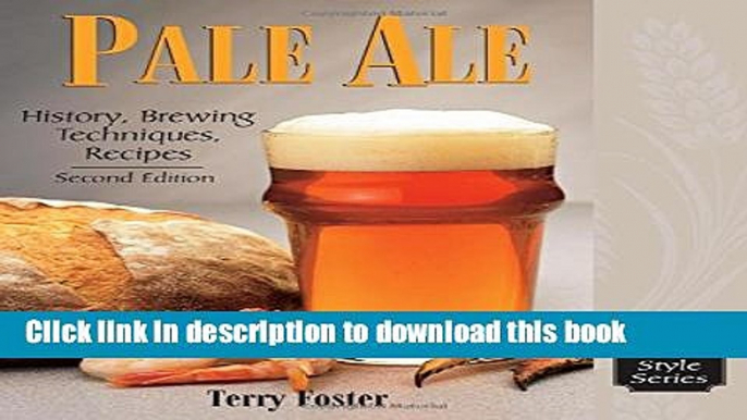 [Popular] Pale Ale, Revised: History, Brewing, Techniques, Recipes (Classic Beer Style Series, 1)